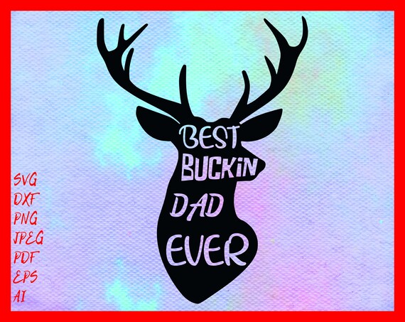 Free Free 248 T Shirt Best Buckin Dad Ever Svg SVG PNG EPS DXF File