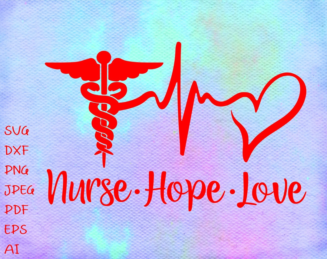 Nurse Hope Love Svglove Nurses Svg Love Our Doctors Svg Etsy