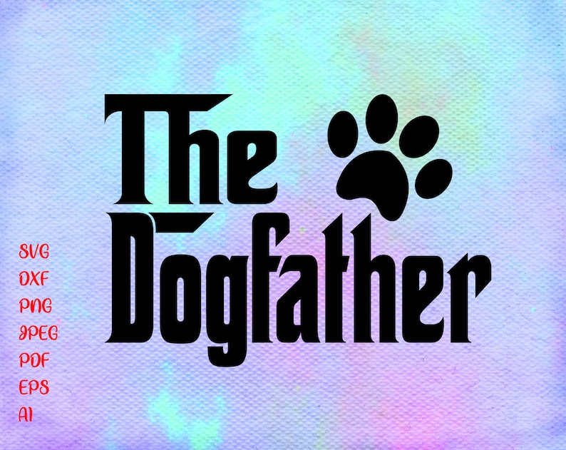 The Dogfather Svg Dog Dad Svg The Dog Father Svg Fathers ...