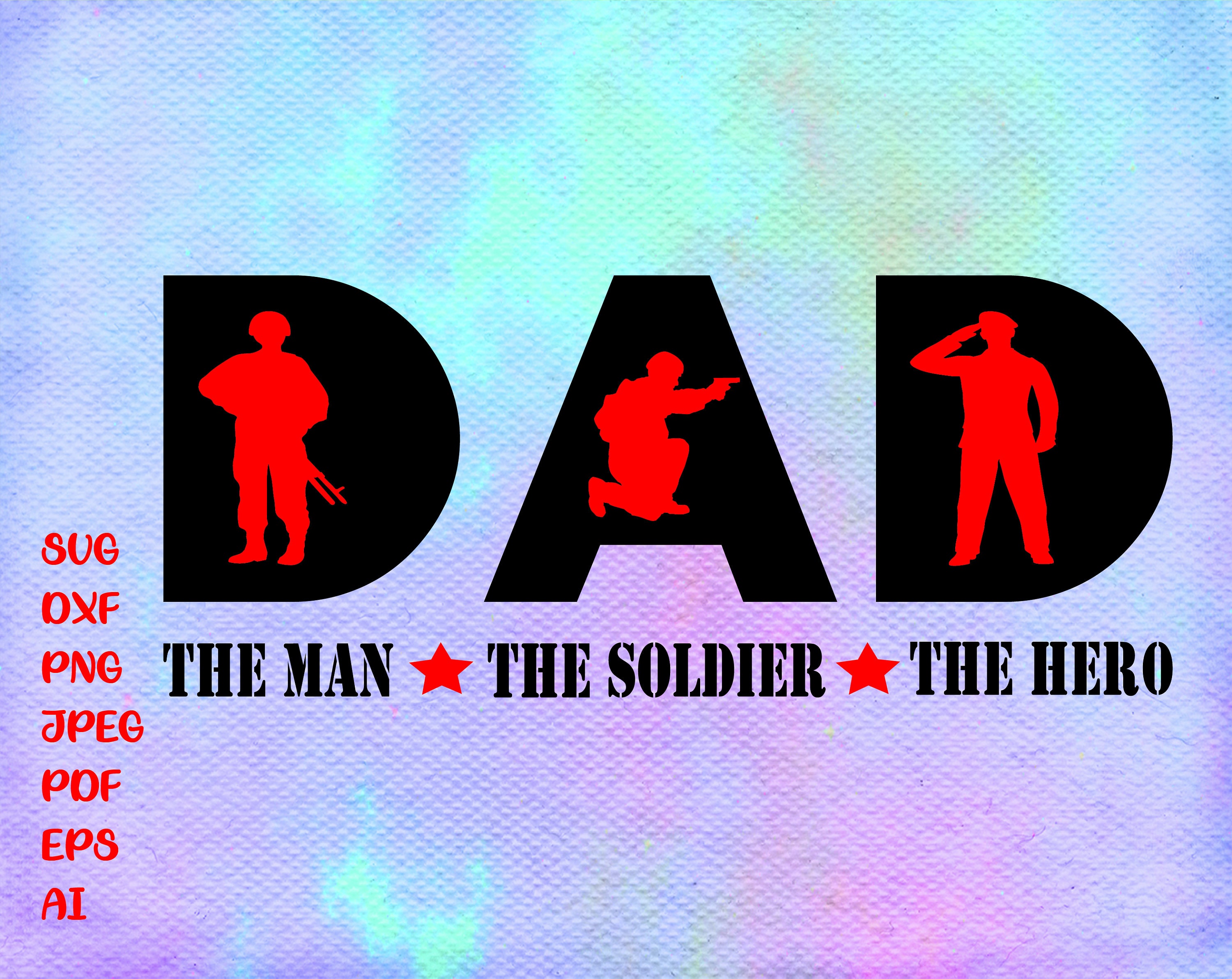 Dad The Man The Soldier The Hero Svg Dfx Cricut Fathers Day Etsy Dad The Man The Soldier The Hero Svg Dfx Cricut Fathers Day Etsy