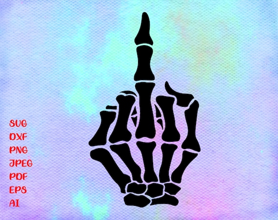 Skeleton Hand Svg Middle Finger Svg Dxf Png Epsprint And Etsy