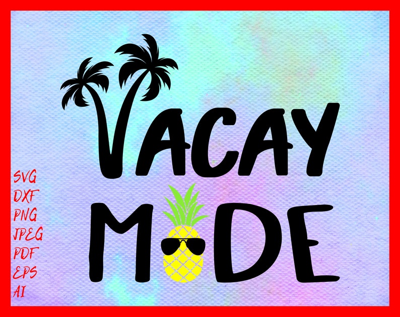 Vacay Mode Vacay Mode Svg Vacation Svg Vacation Cut File | Etsy
