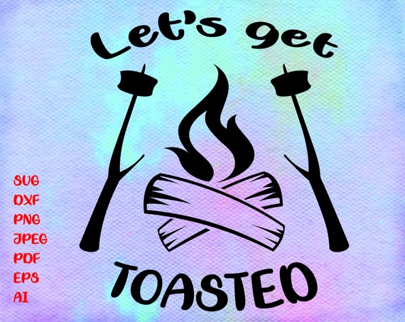Download Lets Get Toasted Camping SVG Camper Svg Vacation SVG Fall ...