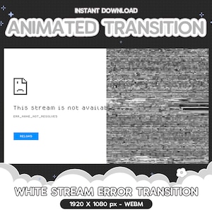 Peut inclure: Un écran blanc avec un message d'erreur noir qui indique "This stream is not available ERR_NAME_NOT_RESOLVED". Un bouton bleu qui dit "Reload" est sous le message. L'écran est entouré d'un fond noir avec des étoiles blanches et un nuage blanc. Le texte "ANIMATED TRANSITION" est en haut de l'écran en texte blanc. Le texte "WHITE STREAM ERROR TRANSITION" est en bas de l'écran en texte blanc. Le texte "1920 X 1080 px - WEBM" est sous le texte "WHITE STREAM ERROR TRANSITION".