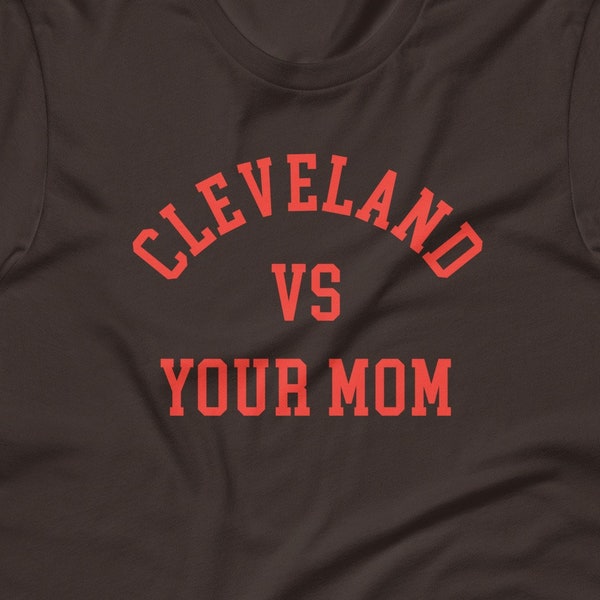 Cleveland vs Your Mom tee - Funny Cleveland Browns shirt - CLE the Land Short-Sleeve Unisex T-Shirt