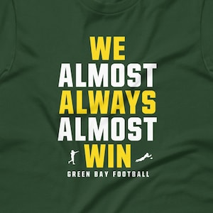 We Almost Always Almost Win™ - Funny Green Bay Packers football tee - Short-Sleeve Unisex T-Shirt