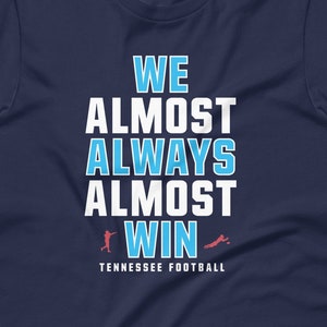 We Almost Always Almost Win™ - Funny Tennessee Titans football tee - Short-Sleeve Unisex T-Shirt