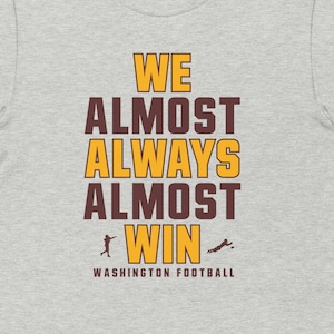 We Almost Always Almost Win™ T-Shirt – Funny Washington Commanders Football Gift