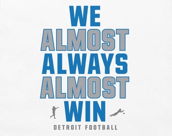 We almost always almost win - Funny Detroit Lions - Short-Sleeve Unisex T-Shirt