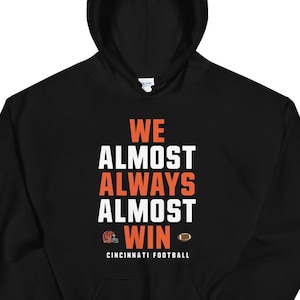 We Almost Always Almost Win™ hoodie - Funny Cincinnati Bengals - Unisex Hoodie