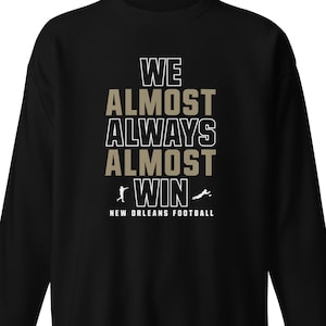 Vinciamo quasi sempre quasi™ - Divertente partita di football dei New Orleans Saints - Felpa unisex premium