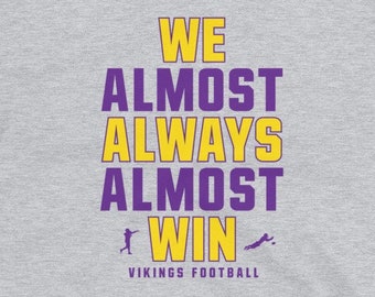 We Almost Always Almost Win™ - Funny Minnesota Vikings football tee - Short-Sleeve Unisex T-Shirt