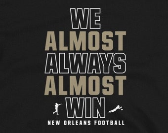 We Almost Always Almost Win™ - Funny New Orleans Saints football tee - Short-Sleeve Unisex T-Shirt