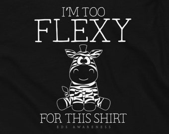 I'm Too Flexy for this Shirt cute & funny zebra t-shirt - EDS Awareness - Ehlers-Danlos Zebra Strong Warrior - Toddler Short Sleeve Tee