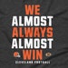 We almost always almost win shirt  Funny Cleveland Browns image 0