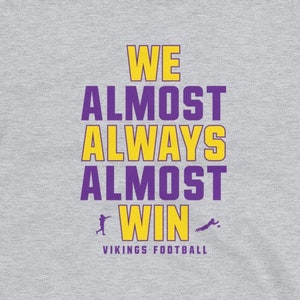 We Almost Always Almost Win™ - Funny Minnesota Vikings football tee - Short-Sleeve Unisex T-Shirt