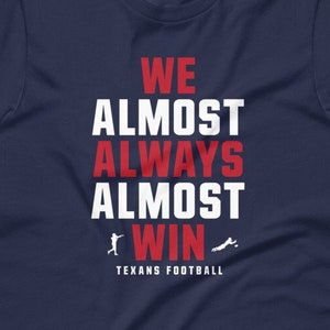 We Almost Always Almost Win™ - Funny Houston Texans football tee - Short-Sleeve Unisex T-Shirt