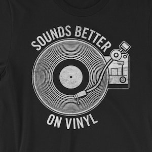 Sounds Better on Vinyl T-Shirt - Old School Soul Record Lover Gift