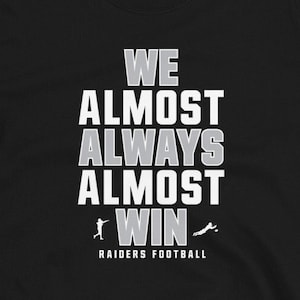 We Almost Always Almost Win™ - Funny Raiders football shirt - Short-Sleeve Unisex T-Shirt