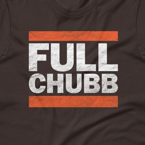 Full Chubb - Cleveland Browns Nick Chubb shirt - Funny graphic - NFL Football Brown tee - Short-Sleeve Unisex T-Shirt