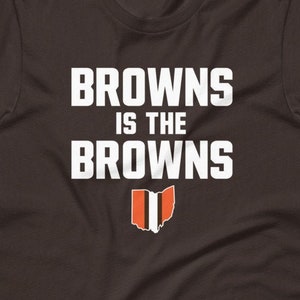 Cleveland Football Meme Shirt – Browns is the Browns Tee – Funny Unisex Game Day T-Shirt