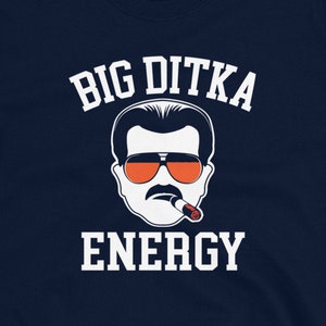 Big Ditka Energy shirt - Funny Mike Ditka tee - Chicago Bears coach - Da Bears - Short-Sleeve Unisex T-Shirt