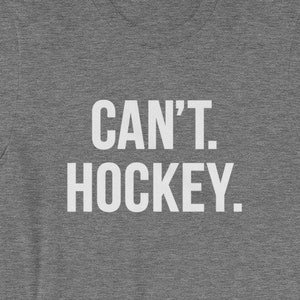 Can&#39;t Hockey T-Shirt: Unisex Kurzarm T-Shirt
