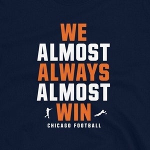 Funny Chicago Bears Shirt – We Almost Always Almost Win™ – Retro Football Tee for Fans – NFL Humor Gift Idea