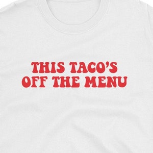 Taco es Off Menu Shirt - lustiges Geschenk für vor kurzem verheiratet/verlobt, Mann/Frau/Paar "This Taco es Off the Menu" - Kurzarm Unisex T-Shirt