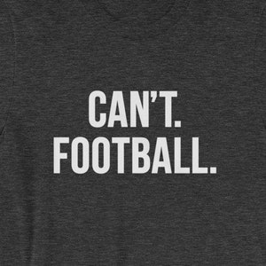 Kann nicht Fußball T-Shirt: Unisex Kurzarm T-Shirt