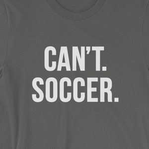 Kann nicht Fußball T-Shirt: Unisex Kurzarm T-Shirt