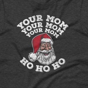 Funny Christmas Santa &#39;Your Mom&#39; Unisex T-Shirt