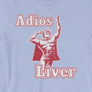 Adios Liver Funny Drinking T-shirt - Happy Dranksgiving - Masked Mexican Wrestler Funny Shirt - Nacho Libre - Short-Sleeve Unisex T-Shirt