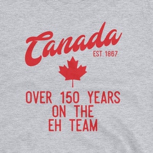 Kanada über 150 Jahre auf dem Eh Team lustige Shirt - tolles Geschenk für kanadische Canuck - Maple Leaf - est 1867 - Kurzarm-Unisex T-Shirt