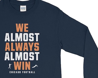 We Almost Always Almost Win™ - Funny Chicago Bears shirt - Da Bears - Great gift for suffering Bear fan - Navy Men’s Long Sleeve Shirt