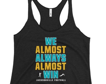 We almost always almost win - Jacksonville Jaguars - Women's Racerback Tank