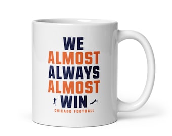 We Almost Always Almost Win™ Mug – Funny Chicago Bears Fan Gift for Coffee Drinkers
