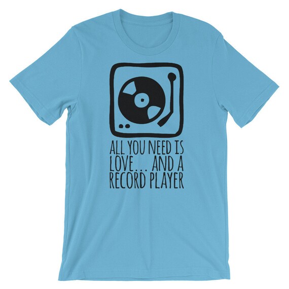 All You Need Is Love And A Record Player Shirt Awesome Etsy