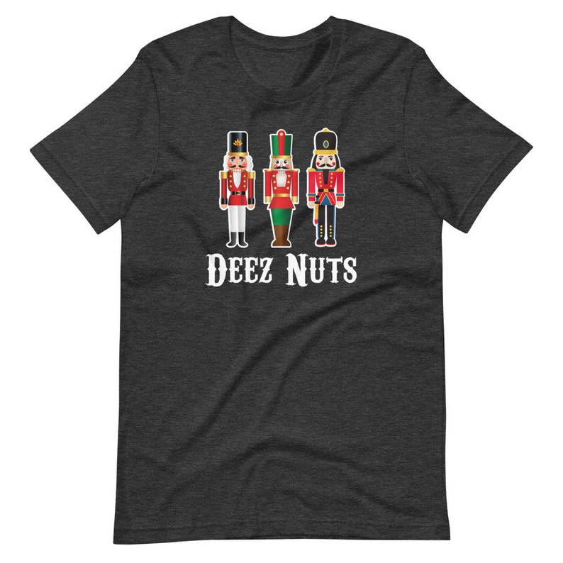 Deez Nuts Nutcracker Tee Hilarious & Dirty Joke Shirt How Etsy