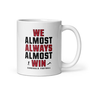 Almost Win Arizona Cardinals White Mug, Sports Fan Collectible, Unique Football Fan Gift Idea - White glossy mug