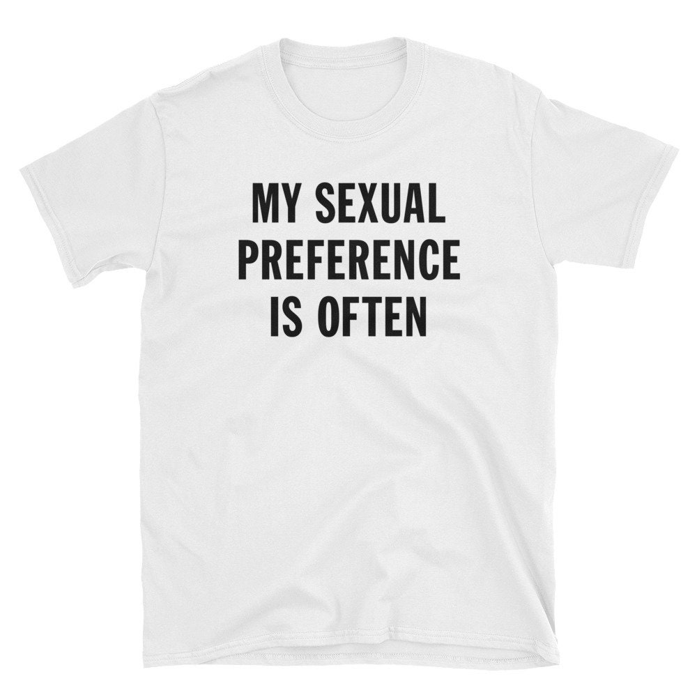 My Sexual Preference Often T-Shirt My Sexual Preference Often T-Shirt