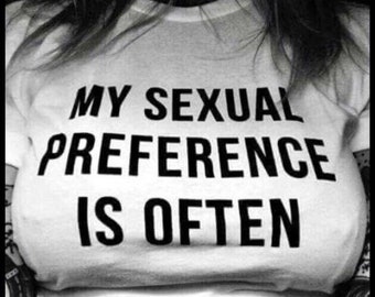 My Sexual Preference Often T-Shirt My Sexual Preference Often T-Shirt