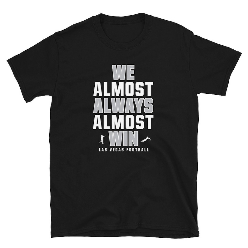 We Almost Always Almost Win Funny Las Vegas Raiders tee Short-Sleeve Unisex T-Shirt image 1