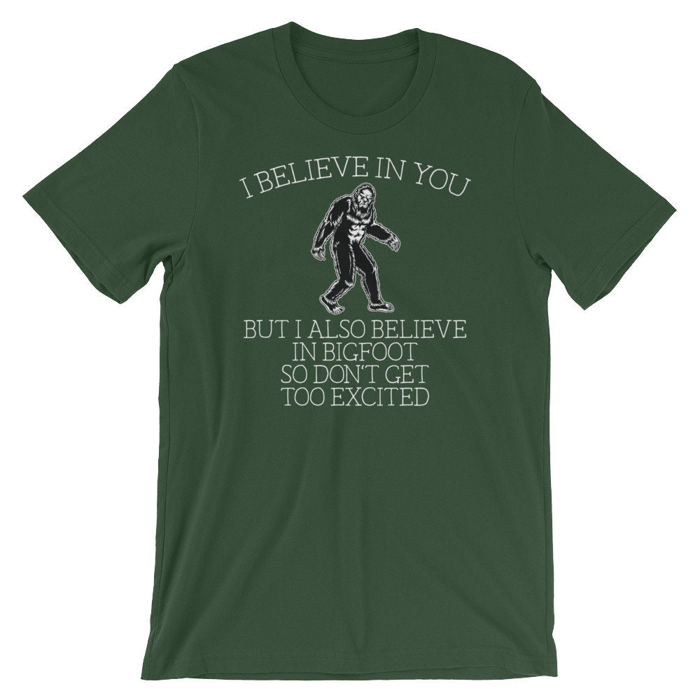 I Believe Bigfoot Sasquatch T-Shirt I Believe Bigfoot Sasquatch T-Shirt