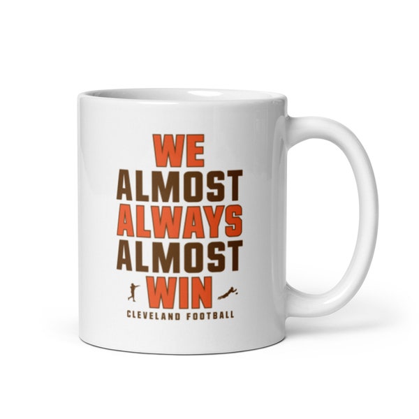 We Almost Always Almost Win - Cleveland Browns - White glossy mug