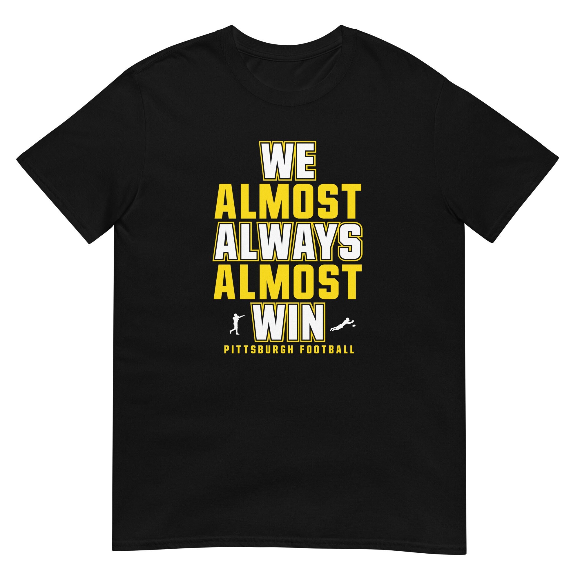 We Almost Always Almost Win™ T-Shirt – Funny Pittsburgh Football Fan Gift Shirt