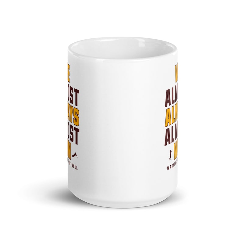 We Almost Always Almost Win - Washington Commanders - White glossy mug