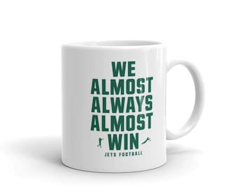 We Almost Always Almost Win™ - New York Jets - White glossy mug