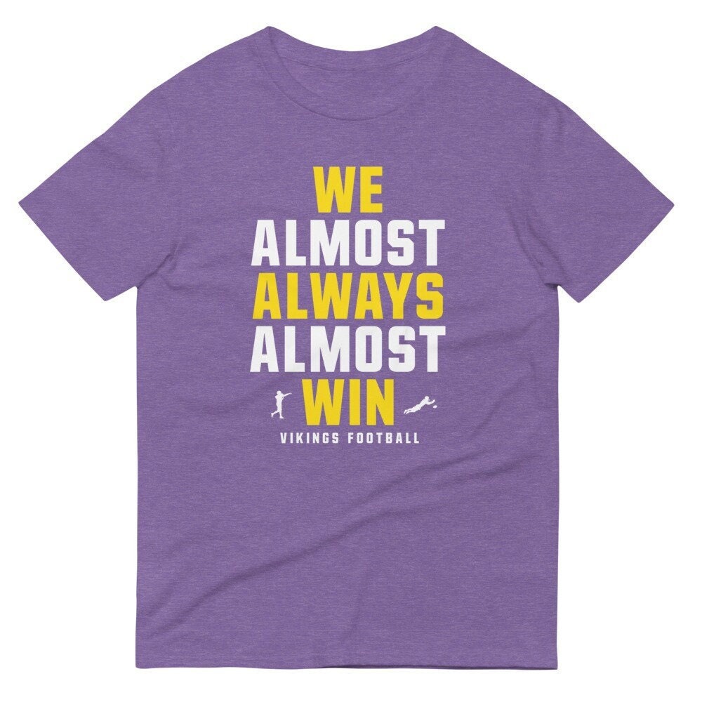 We Almost Always Almost Win Funny Minnesota Vikings Football - Etsy