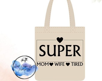 Super Wife Super Mom Super Tired Tote | Mother's Day Tote Bag | Mother's Day Gift | Mother's Day | Tote Bag | Worlds Best Mom | Mama Gift